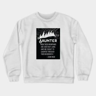 Saunter John Muir Quote Crewneck Sweatshirt